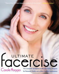 Title: Ultimate Facercise: The Complete and Balanced Muscle-Toning Program for RenewedVitality and a MoreYo uthful Appearance, Author: Carole Maggio