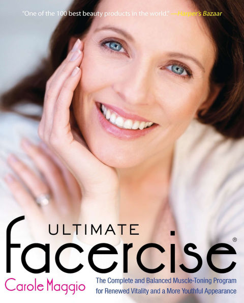 Ultimate Facercise: The Complete and Balanced Muscle-Toning Program for RenewedVitality a MoreYo uthful Appearance