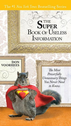 The Super Book Of Useless Information The Most Powerfully