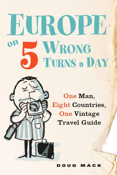 Europe on 5 Wrong Turns a Day: One Man, Eight Countries, Vintage Travel Guide