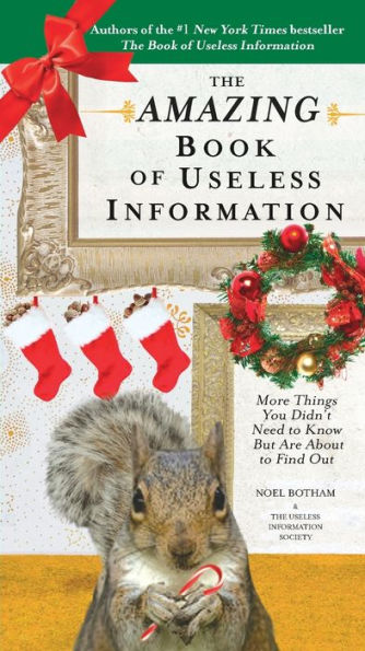The Amazing Book of Useless Information (Holiday Edition): More Things You Didn't Need to Know But Are About Find Out