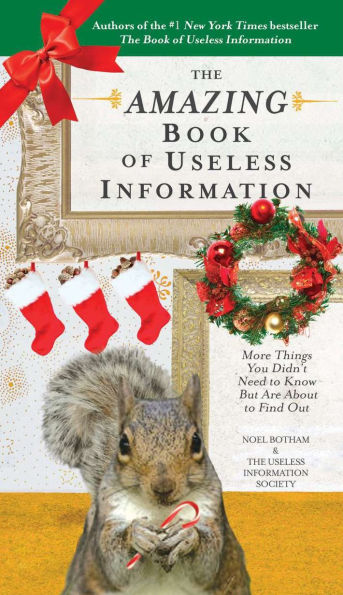 The Amazing Book of Useless Information (Holiday Edition): More Things You Didn't Need to Know But Are About Find Out