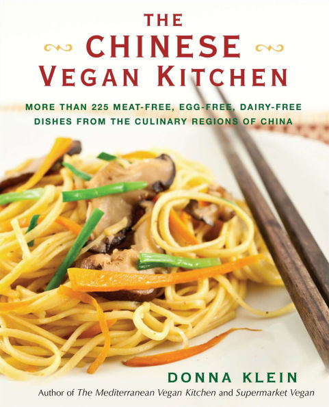 the Chinese Vegan Kitchen: More Than 225 Meat-free, Egg-free, Dairy-free Dishes from Culinary Regions of China: A Cookbook