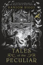 Tales of the Peculiar (Miss Peregrine's Peculiar Children Series)