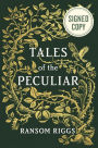 Tales of the Peculiar (Signed Book) (Miss Peregrine's Peculiar Children Series)