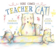 Title: Here Comes Teacher Cat, Author: Deborah Underwood