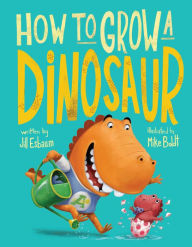 Title: How to Grow a Dinosaur, Author: Jill Esbaum