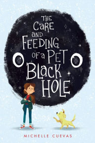 Title: The Care and Feeding of a Pet Black Hole, Author: Michelle Cuevas