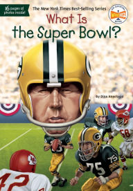 Title: What Is the Super Bowl?, Author: Dina Anastasio
