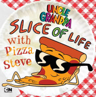 Title: Slice of Life with Pizza Steve, Author: Brandon T. Snider