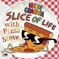 Title: Slice of Life with Pizza Steve, Author: Brandon T. Snider