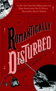 Title: Romantically Disturbed: Love Poems to Rip Your Heart Out, Author: Ben H. Winters