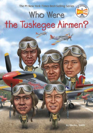 Title: Who Were the Tuskegee Airmen?, Author: Sherri L. Smith