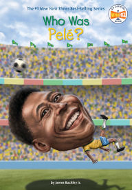 Title: Who Was Pelé?, Author: James Buckley Jr