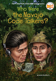 Title: Who Were the Navajo Code Talkers?, Author: James Buckley Jr