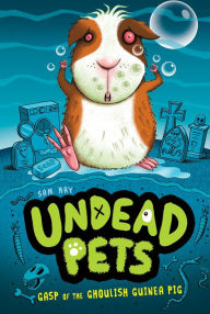 Title: Gasp of the Ghoulish Guinea Pig (Undead Pets Series #7), Author: Sam Hay