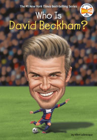 Free ebooks download on rapidshare Who Is David Beckham? by Ellen Labrecque, Who HQ, John Hinderliter