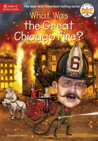Title: What Was the Great Chicago Fire?, Author: Janet B. Pascal