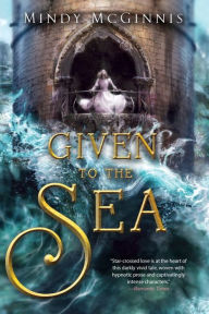 Title: Given to the Sea, Author: Mindy McGinnis