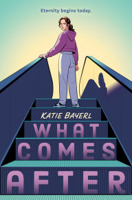 Title: What Comes After, Author: Katie Bayerl