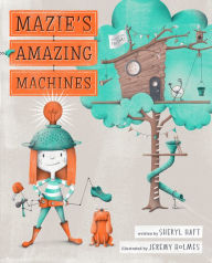 Title: Mazie's Amazing Machines, Author: Sheryl Haft