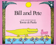 Title: Bill and Pete, Author: Tomie dePaola