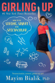 Title: Girling Up: How to Be Strong, Smart and Spectacular, Author: Mayim Bialik