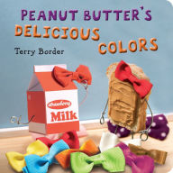 Title: Peanut Butter's Delicious Colors, Author: Terry Border