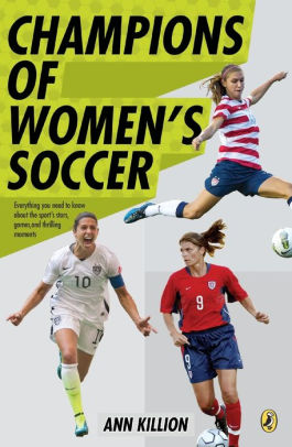 Champions Of Women S Soccer By Ann Killion Paperback Barnes Noble