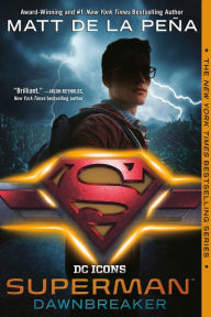 Title: Superman: Dawnbreaker (DC Icons Series #4), Author: Matt de la Peña