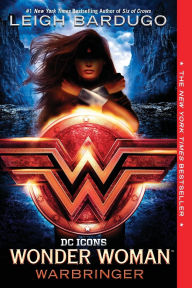 Title: Wonder Woman: Warbringer (DC Icons Series #1), Author: Leigh Bardugo
