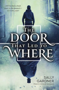Title: The Door That Led to Where, Author: Sally Gardner