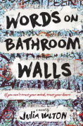 Title: Words on Bathroom Walls, Author: Julia Walton