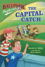 The Capital Catch (Ballpark Mysteries Series #13)