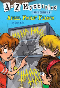 Title: A to Z Mysteries Super Edition #9: April Fools' Fiasco, Author: Ron Roy