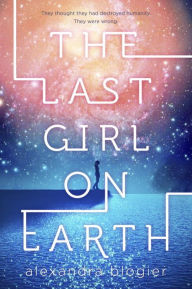 Title: The Last Girl on Earth, Author: Alexandra Blogier