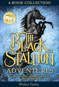 Title: The Black Stallion Adventures: The Black Stallion Returns; The Black Stallion's Ghost; The Black Stallion Revolts, Author: Walter Farley
