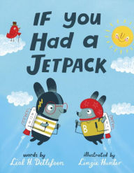 Title: If You Had a Jetpack, Author: Lisl H. Detlefsen