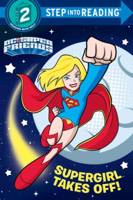 Title: Supergirl Takes Off! (DC Super Friends), Author: Courtney Carbone