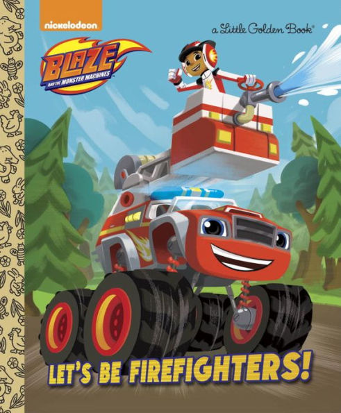 Let's be Firefighters! (Blaze and the Monster Machines)