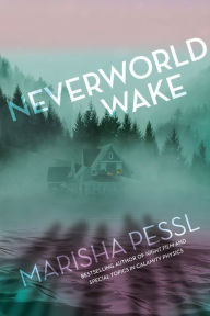 Title: Neverworld Wake, Author: Marisha Pessl