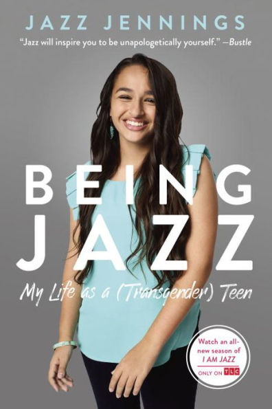 Being Jazz: My Life as a (Transgender) Teen