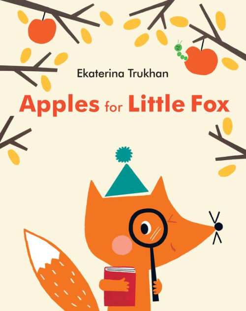 Apples for Little Fox by Ekaterina Trukhan, Hardcover | Barnes & Noble®