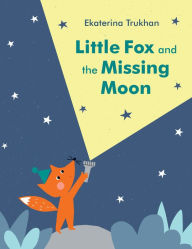 Title: Little Fox and the Missing Moon, Author: Ekaterina Trukhan