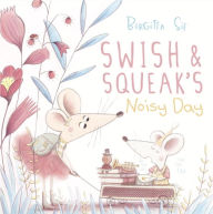 Title: Swish and Squeak's Noisy Day, Author: Birgitta Sif