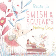 Title: Swish and Squeak's Noisy Day, Author: Birgitta Sif