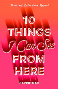 Title: 10 Things I Can See From Here, Author: Carrie Mac