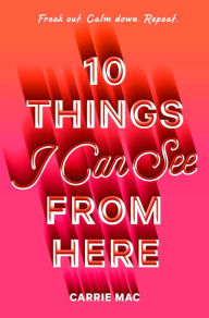 Title: 10 Things I Can See From Here, Author: Carrie Mac