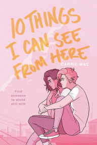 Title: 10 Things I Can See From Here, Author: Carrie Mac