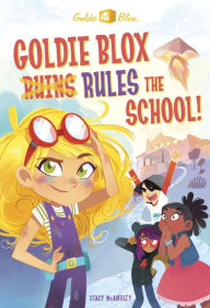 Title: Goldie Blox Rules the School! (GoldieBlox), Author: Stacy McAnulty